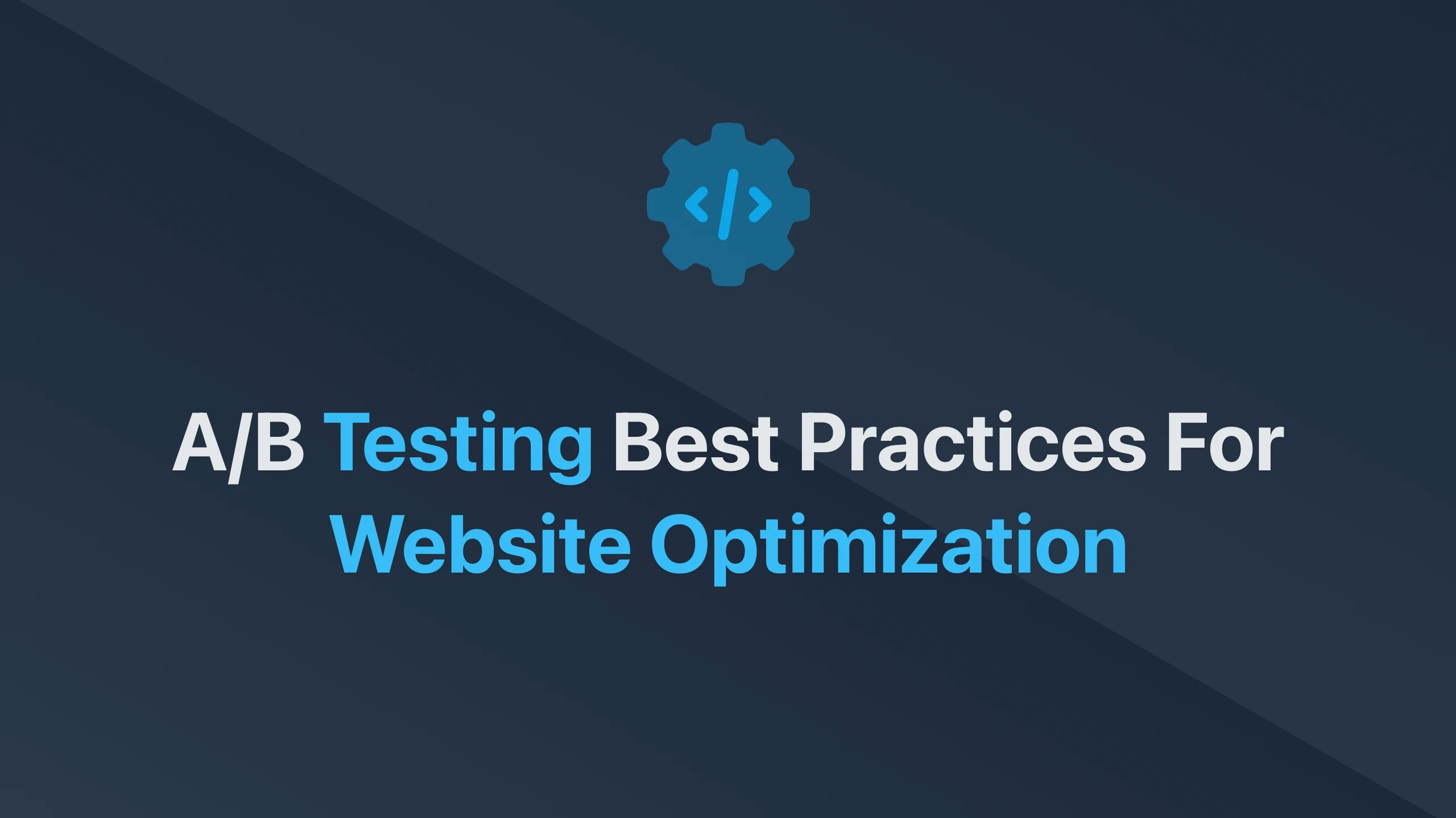 Cover Image for A/B Testing Best Practices for Website Optimization