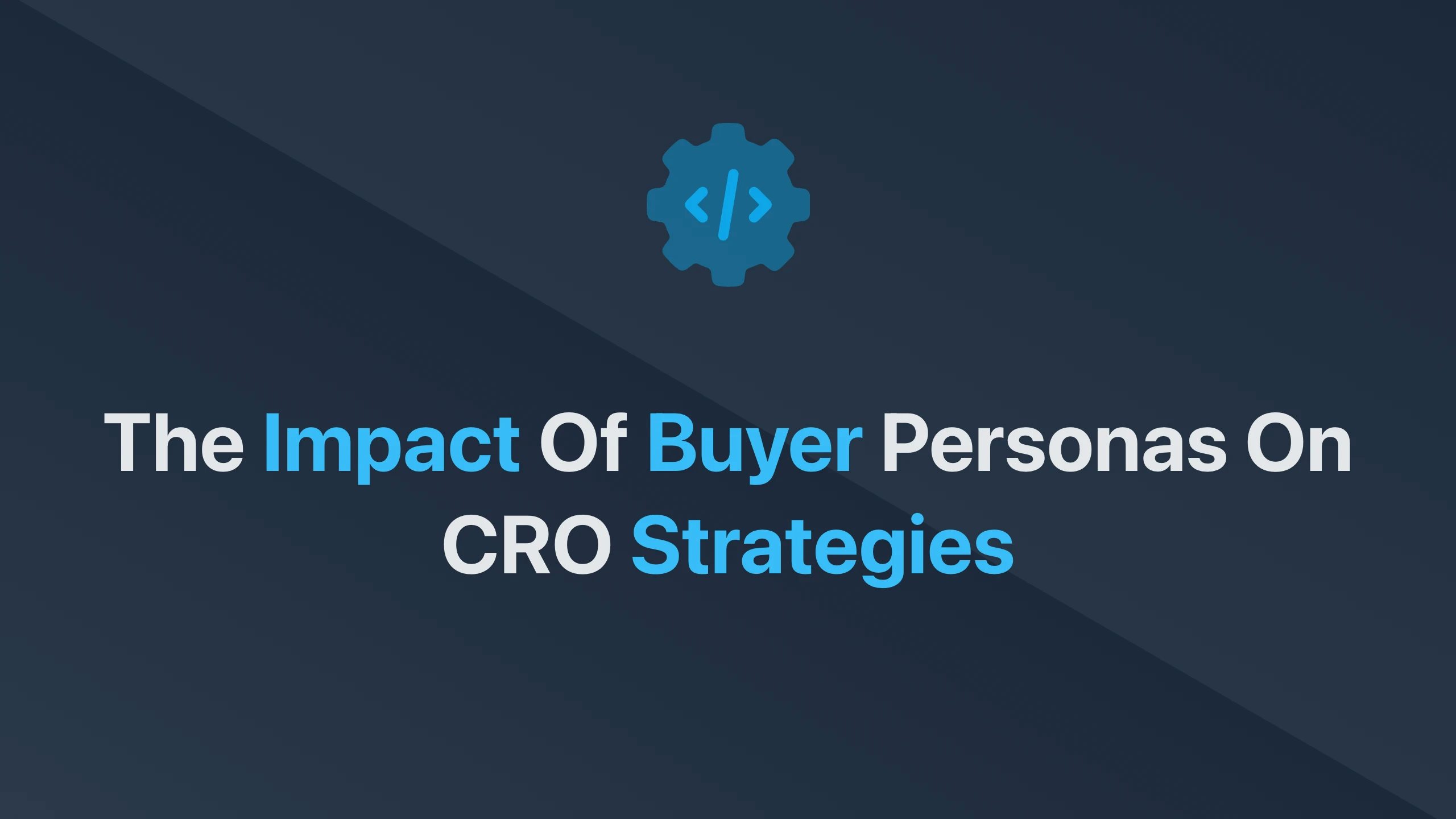 Cover Image for The Impact of Buyer Personas on CRO Strategies