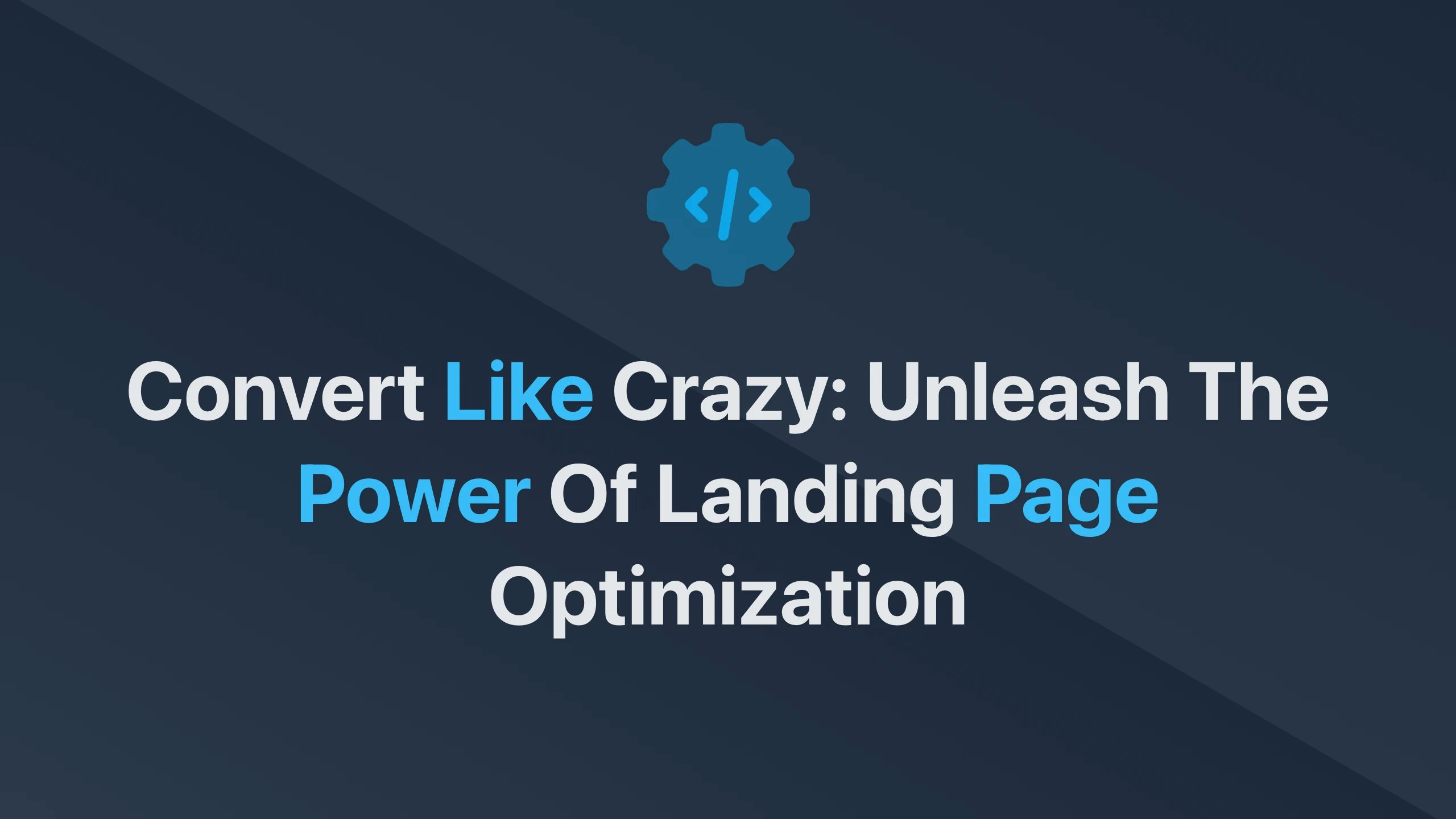 Cover Image for Convert Like Crazy: Unleash the Power of Landing Page Optimization