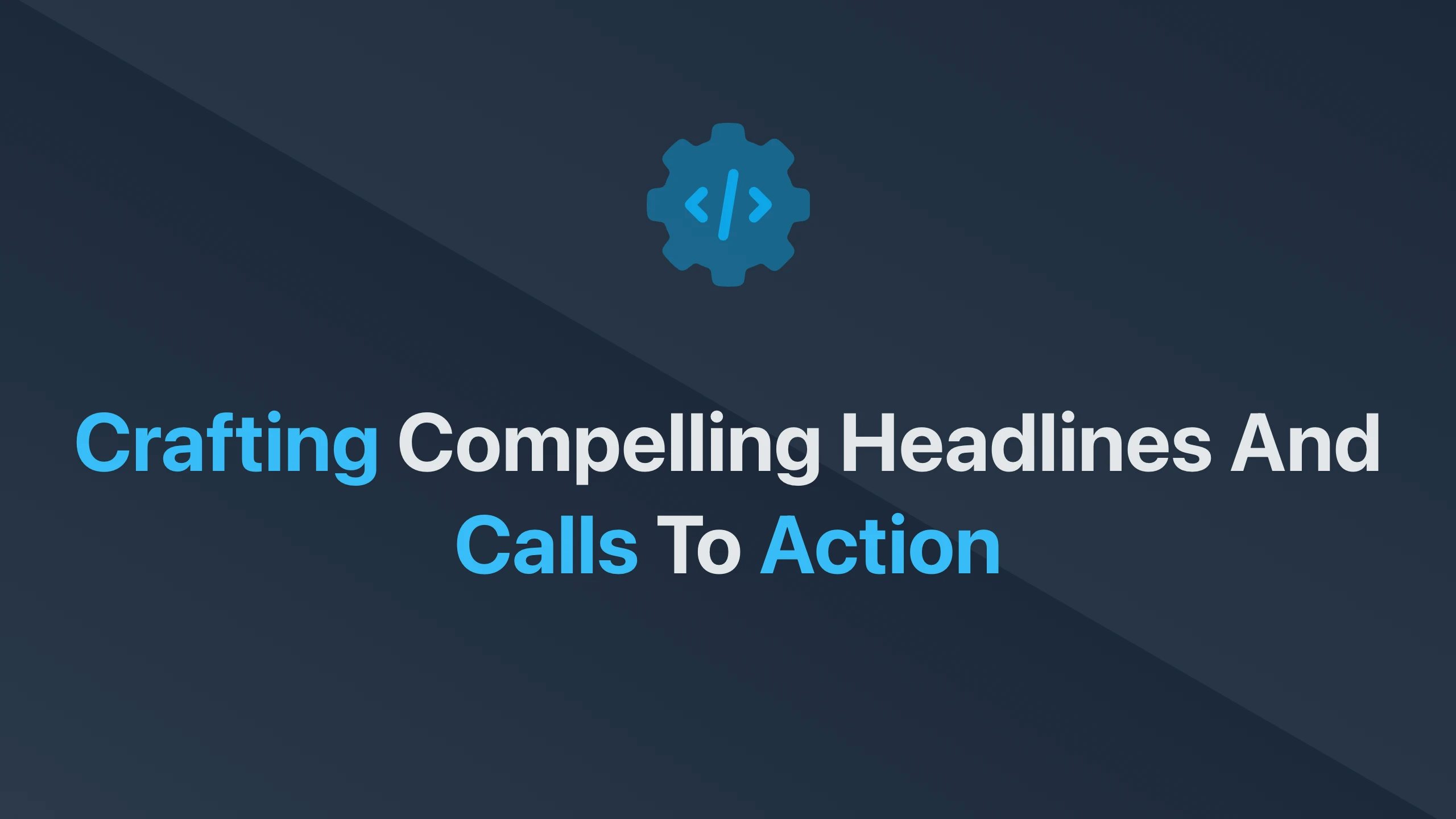 Cover Image for Crafting Compelling Headlines and Calls to Action
