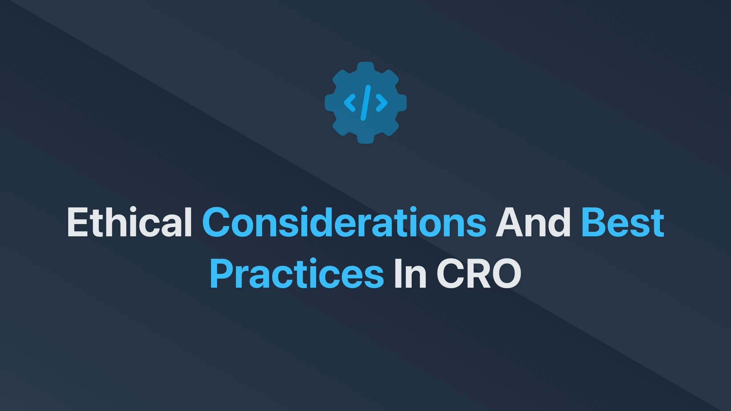 Cover Image for Ethical Considerations and Best Practices in CRO