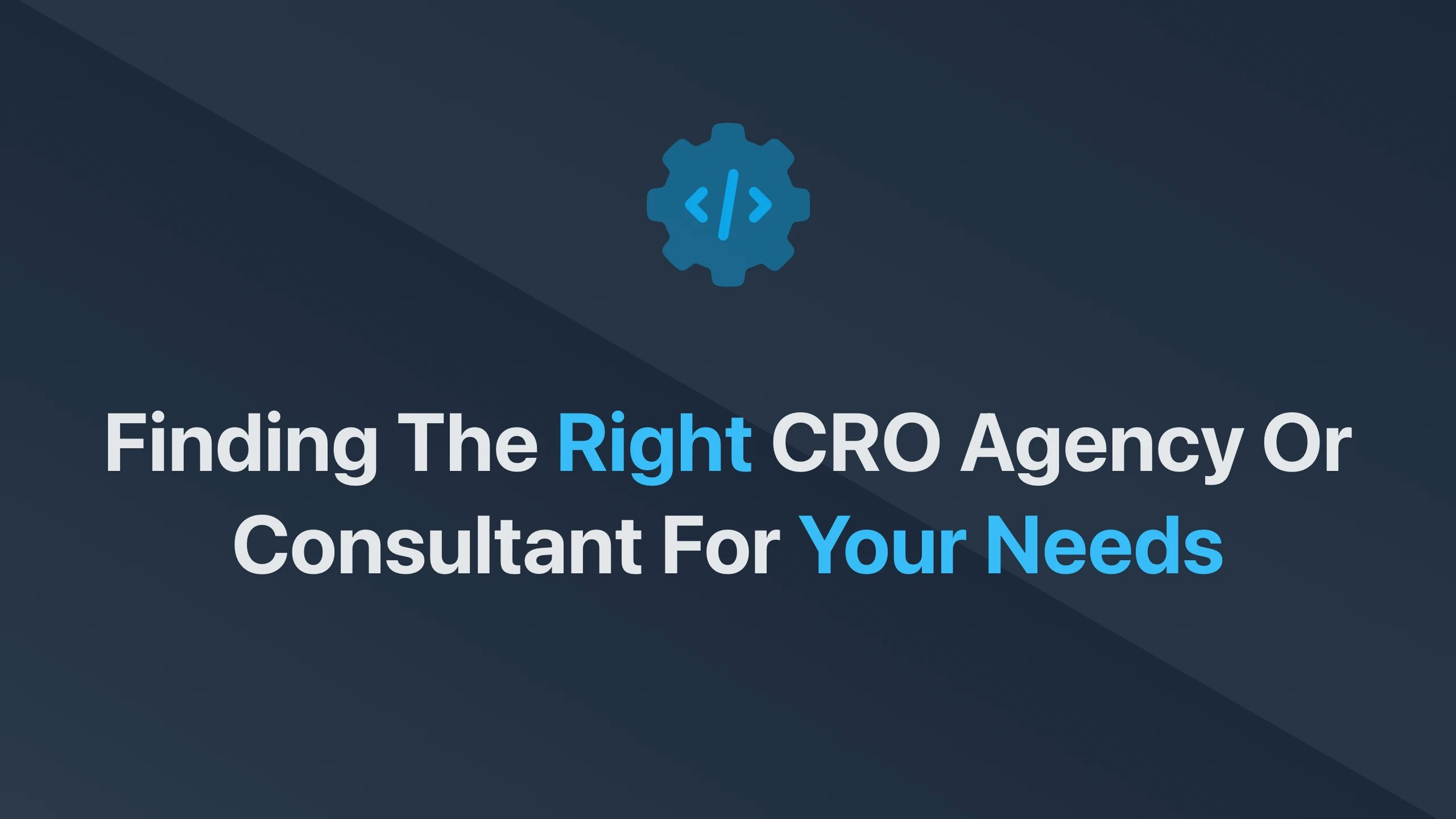 Cover Image for Finding the Right CRO Agency or Consultant for Your Needs