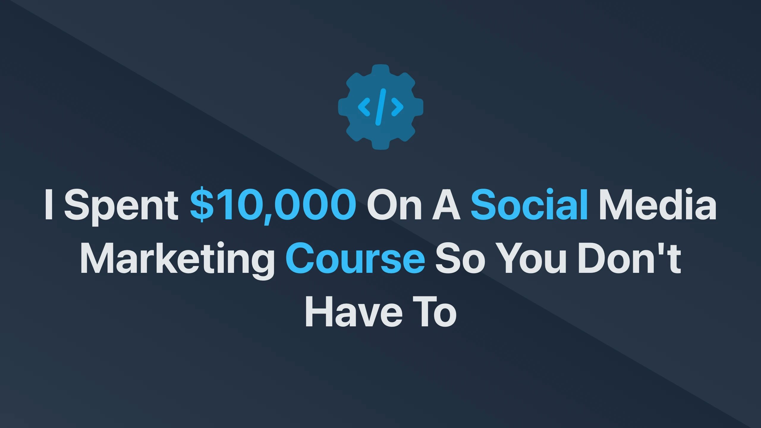 Cover Image for I Spent $10,000 on a Social Media Marketing Course So You Don't Have To