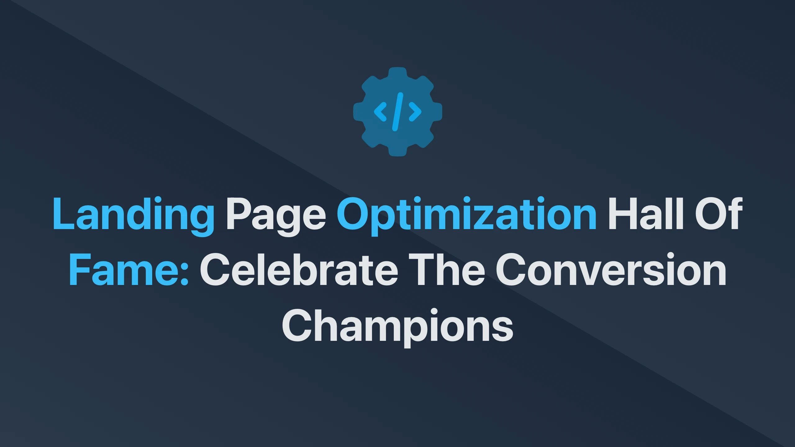 Cover Image for Landing Page Optimization Hall of Fame: Celebrate the Conversion Champions