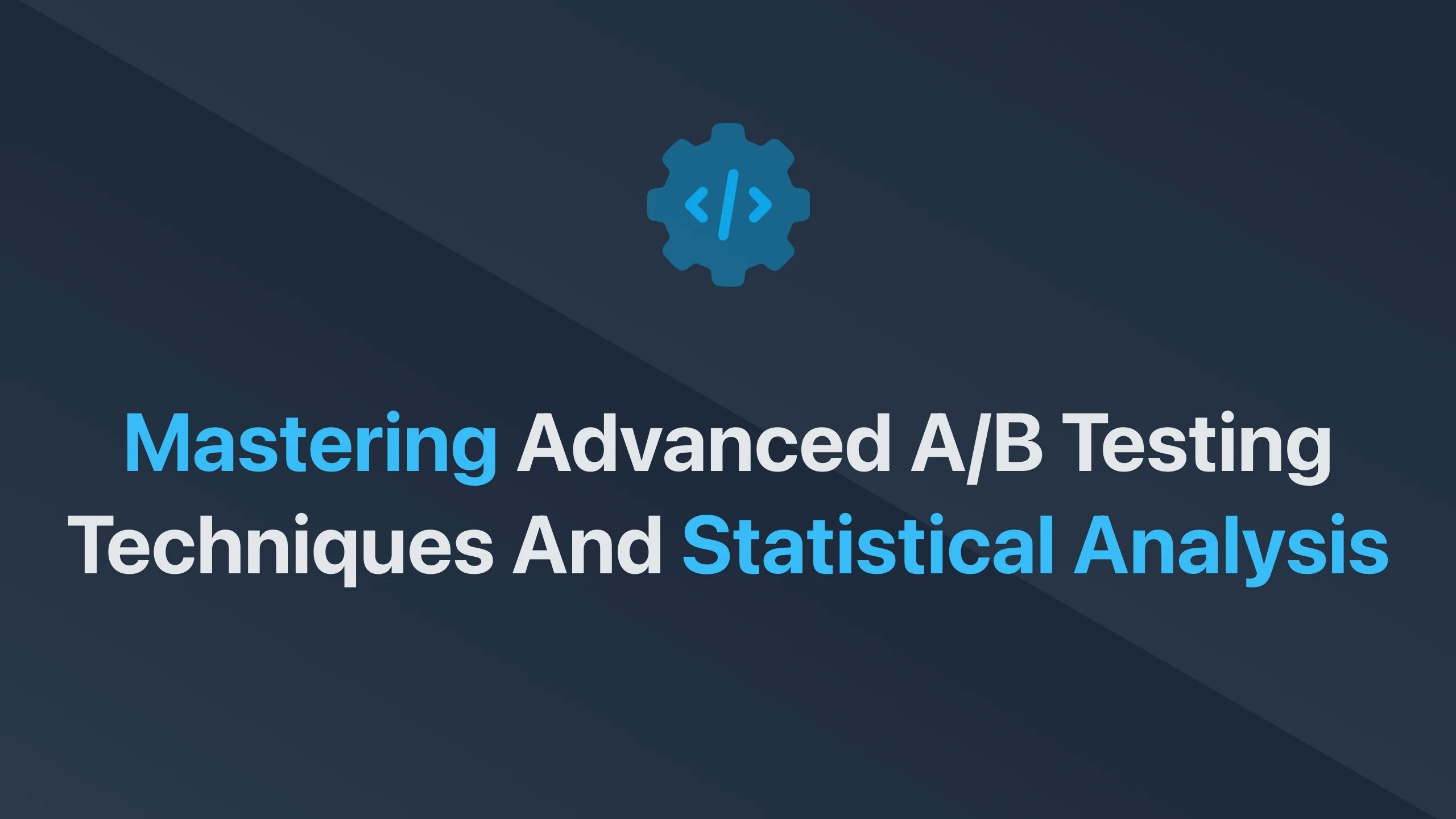 Cover Image for Mastering Advanced A/B Testing Techniques and Statistical Analysis
