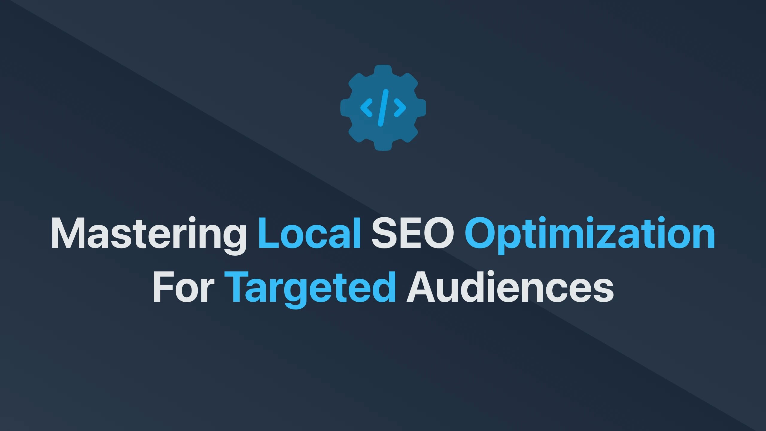 Cover Image for Mastering Local SEO Optimization for Targeted Audiences