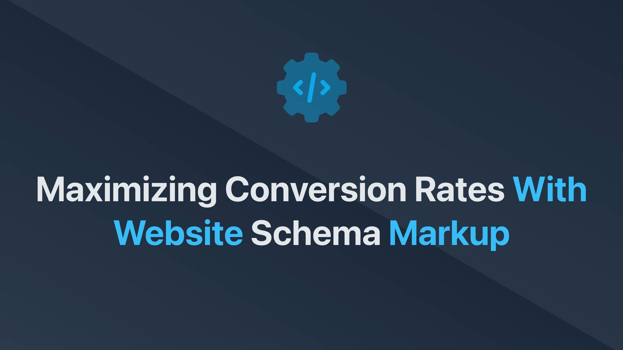 Cover Image for Maximizing Conversion Rates with Website Schema Markup