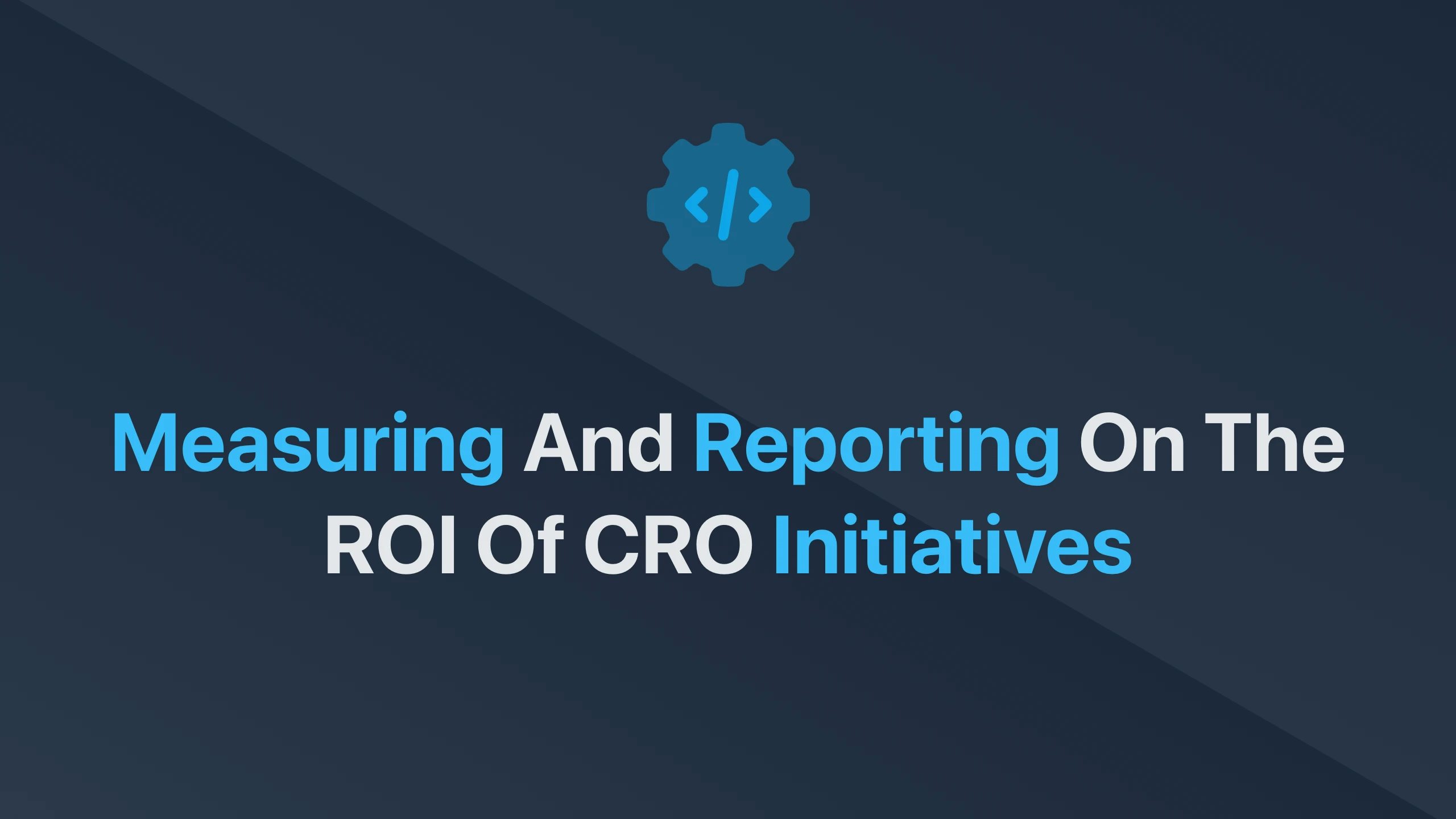Cover Image for Measuring and Reporting on the ROI of CRO Initiatives
