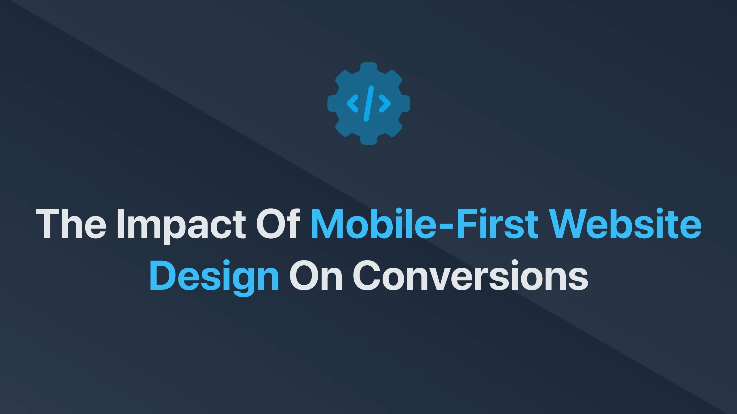 Cover Image for The Impact of Mobile-First Website Design on Conversions