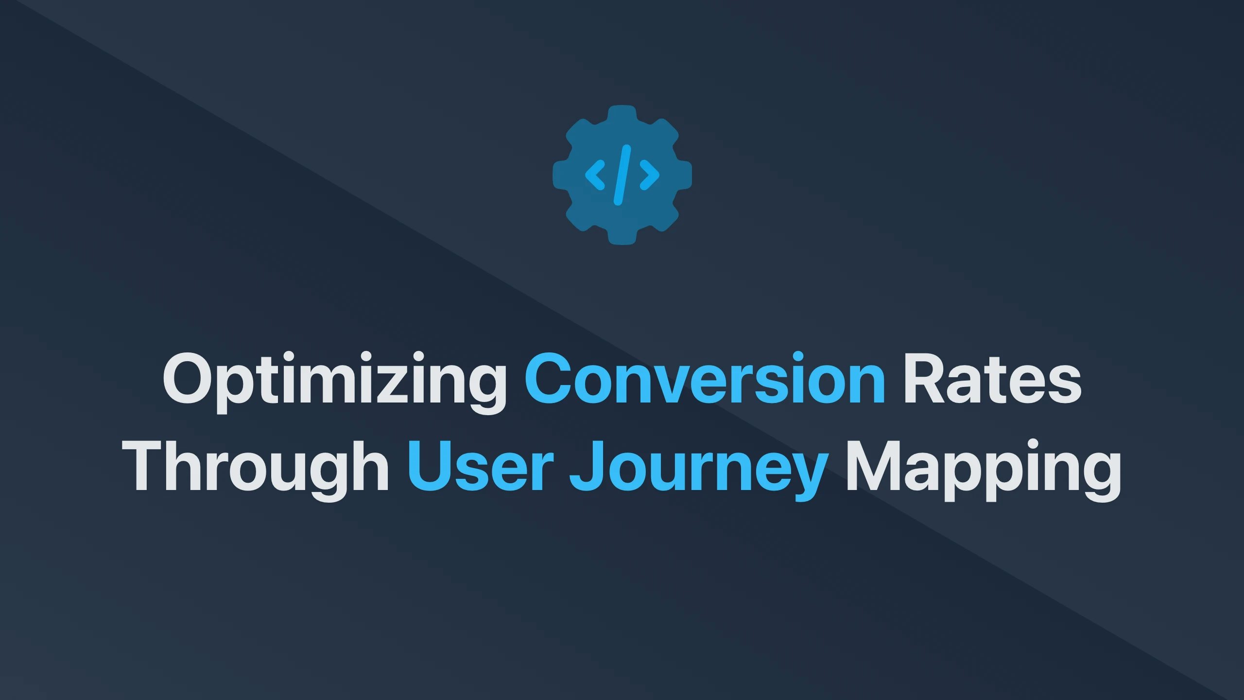 Cover Image for Optimizing Conversion Rates Through User Journey Mapping