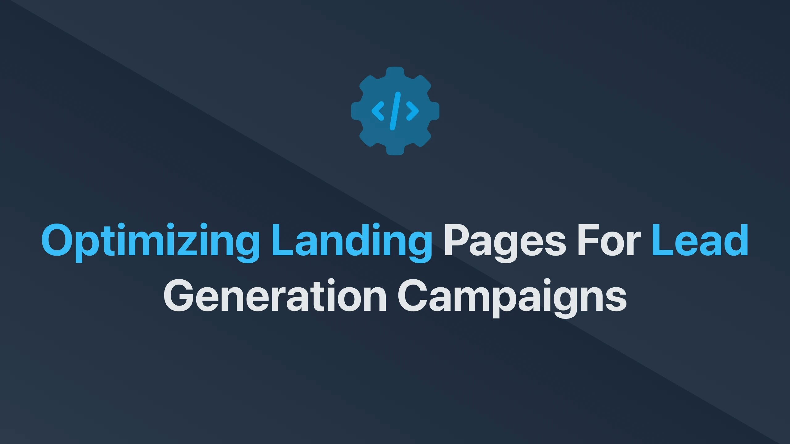 Cover Image for Optimizing Landing Pages for Lead Generation Campaigns