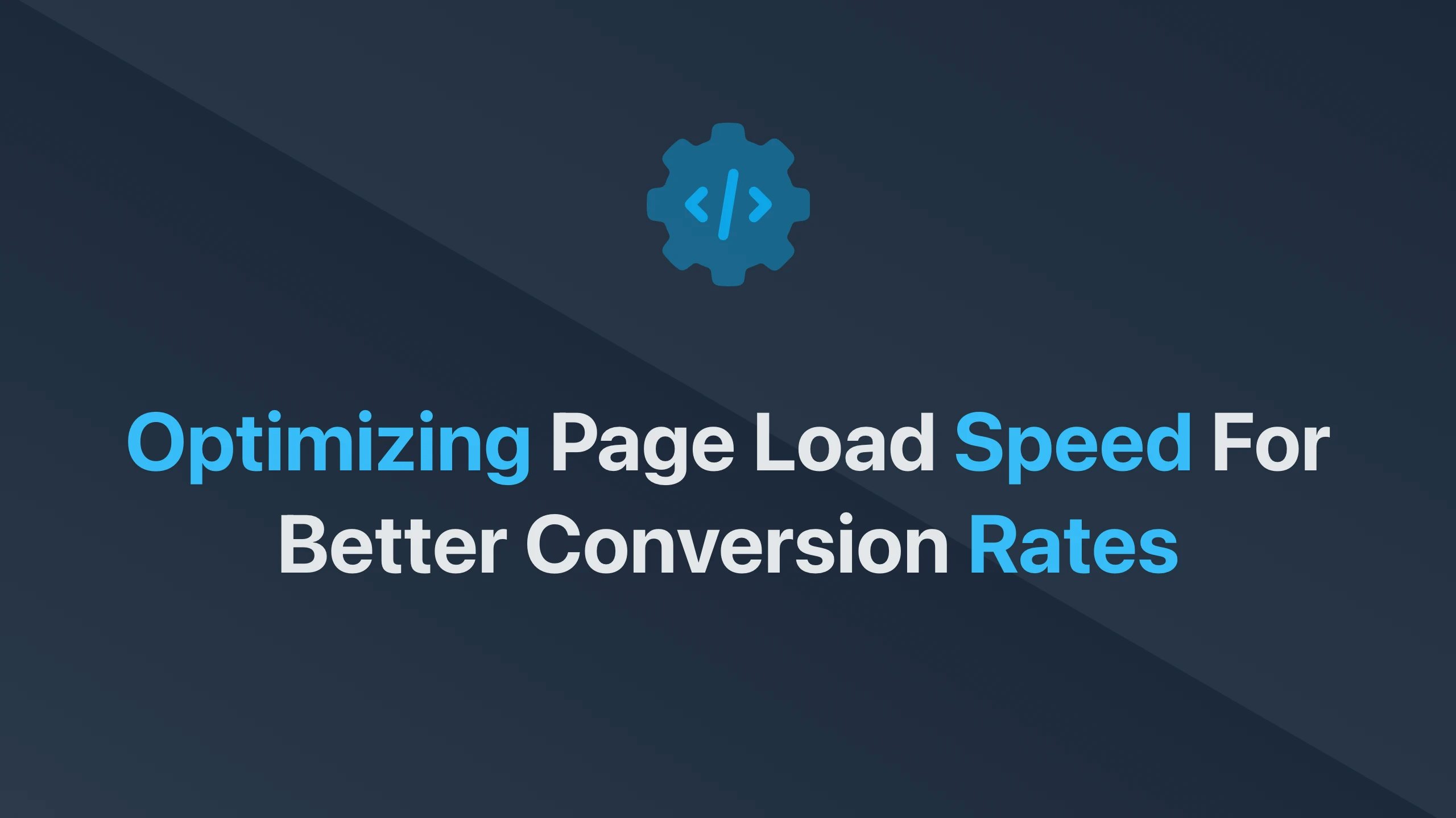 Cover Image for Optimizing Page Load Speed for Better Conversion Rates