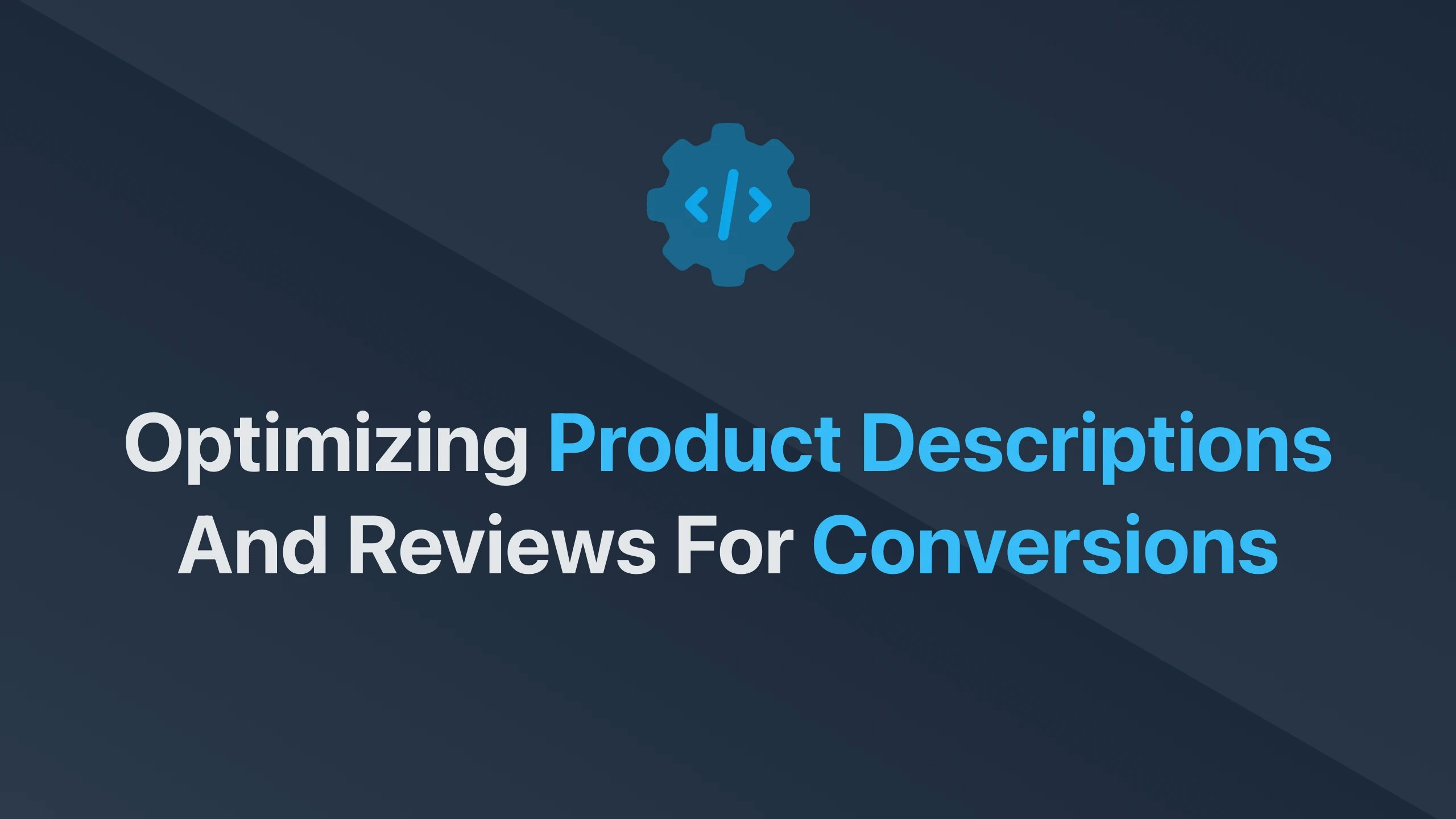 Cover Image for Optimizing Product Descriptions and Reviews for Conversions
