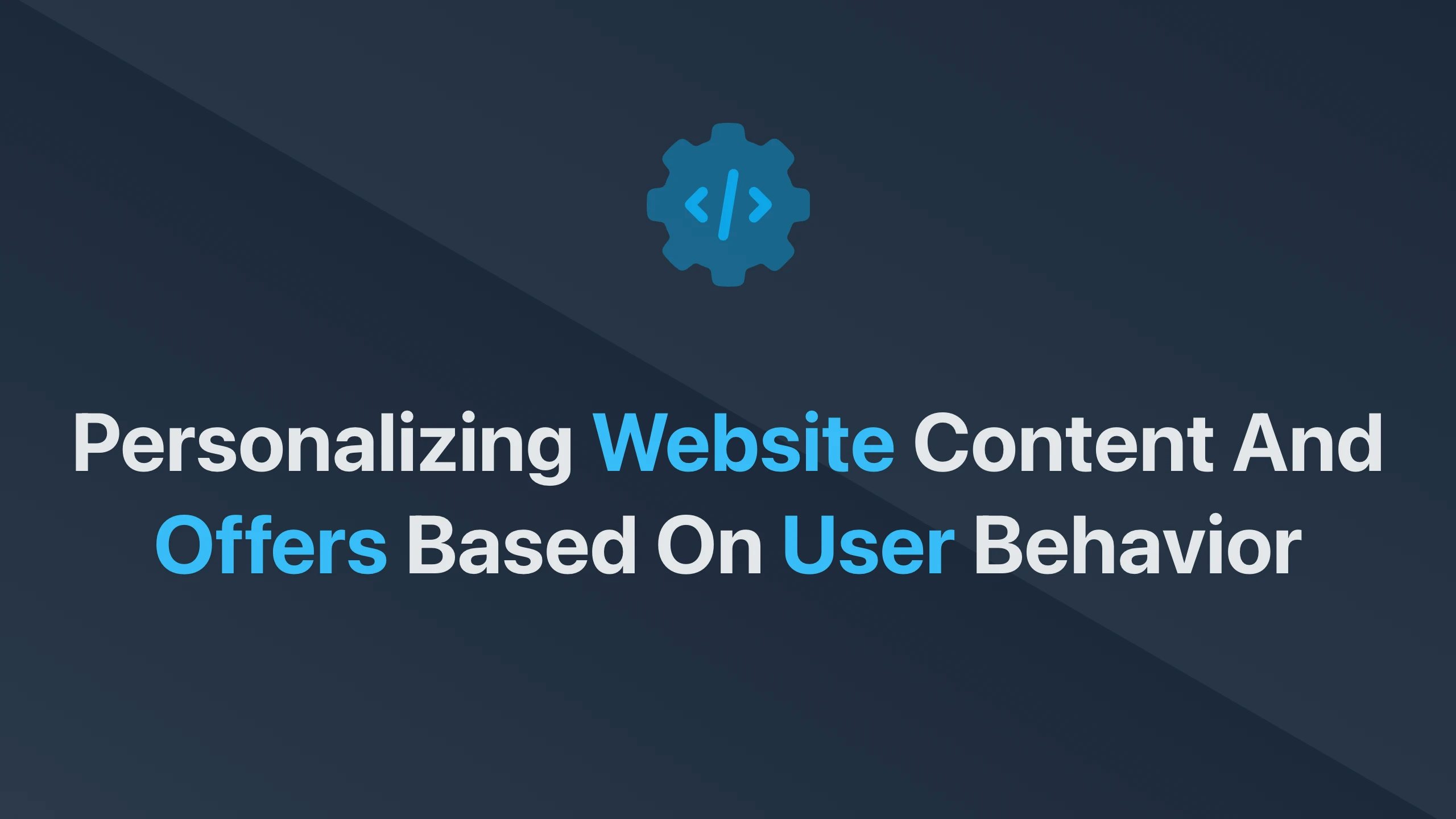 Cover Image for Personalizing Website Content and Offers Based on User Behavior