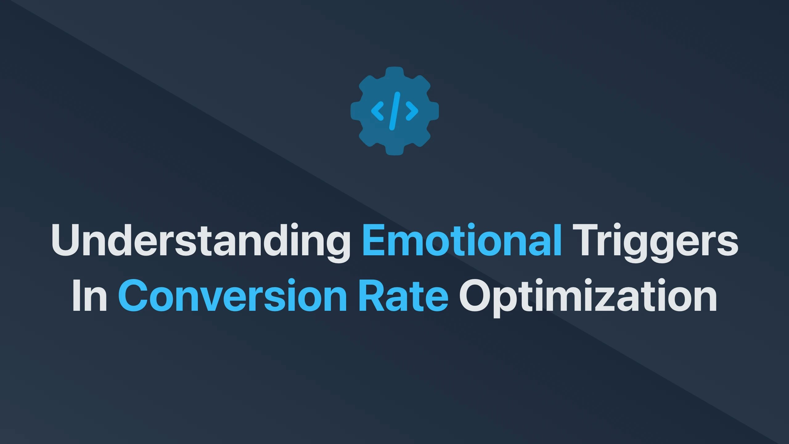 Cover Image for Understanding Emotional Triggers in Conversion Rate Optimization